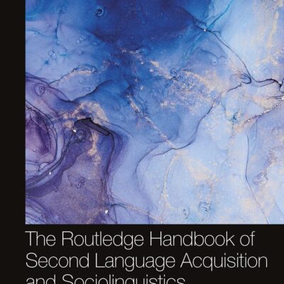 The Routledge Handbook of Second Language Acquisition and Sociolinguistics (The Routledge Handbooks in Second Language Acquisition)