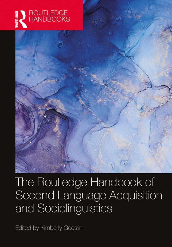 The Routledge Handbook of Second Language Acquisition and Sociolinguistics (The Routledge Handbooks in Second Language Acquisition)