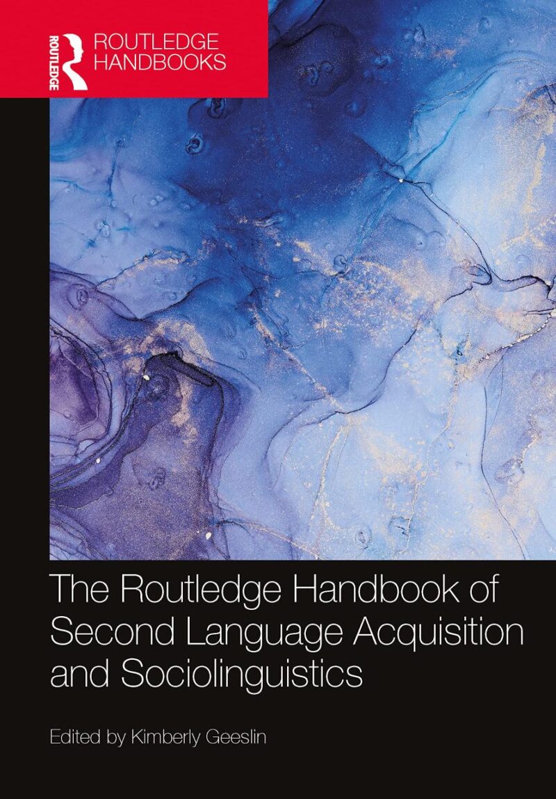 The Routledge Handbook of Second Language Acquisition and Sociolinguistics (The Routledge Handbooks in Second Language Acquisition)