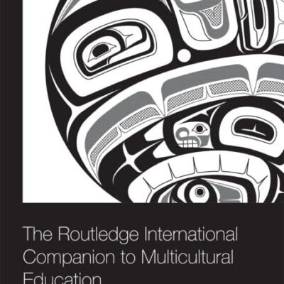ROUTLEDGE INTERNATIONAL COMPANION TO MULTICULTURAL EDUCATION (Routledge International Handbooks of Education)