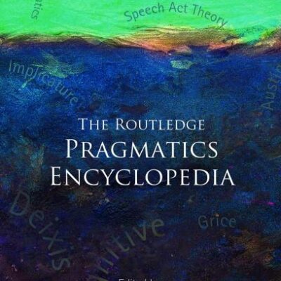 The Routledge Pragmatics Encyclopedia