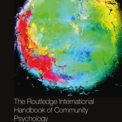 The Routledge International Handbook of Community Psychology: Facing Global Crises with Hope (Routledge International Handbooks)