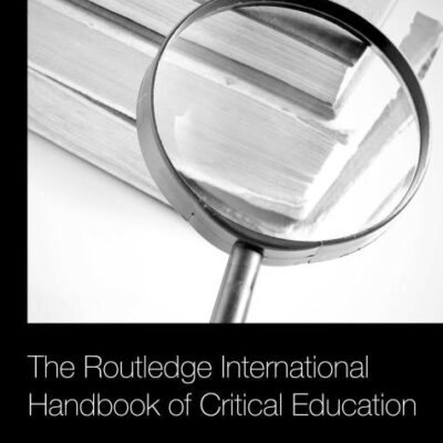 The Routledge International Handbook of Critical Education (Routledge International Handbooks of Education)