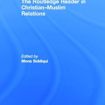The Routledge Reader in Christian-Muslim Relations