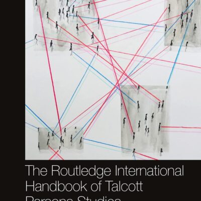 The Routledge International Handbook of Talcott Parsons Studies (Routledge International Handbooks)