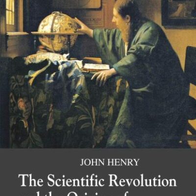 The Scientific Revolution and the Origine of Modern Scirnce (Third Edition) (Studies in European History)
