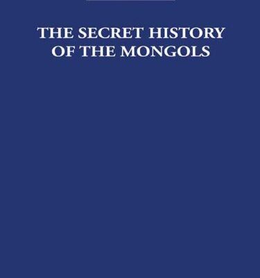 The Secret History of the Mongols: And Other Pieces