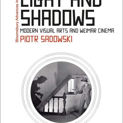 The Semiotics of Light and Shadows: Modern Visual Arts and Weimar Cinema (Bloomsbury Advances in Semiotics)