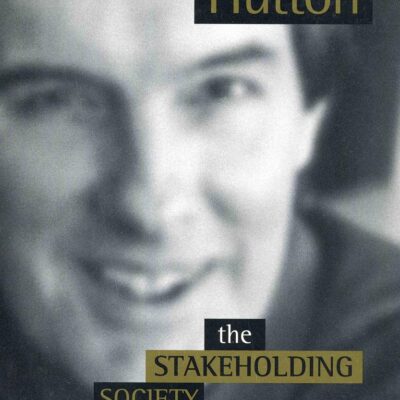 The Stakeholding Society: Writings on Politics and Economics