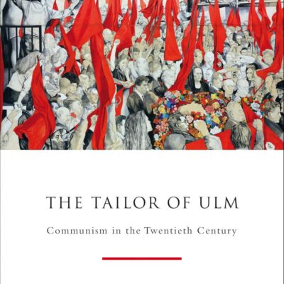 The Tailor of Ulm: A History of Communism