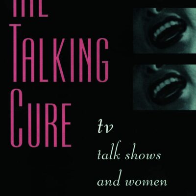The Talking Cure: TV Talk Shows and Women