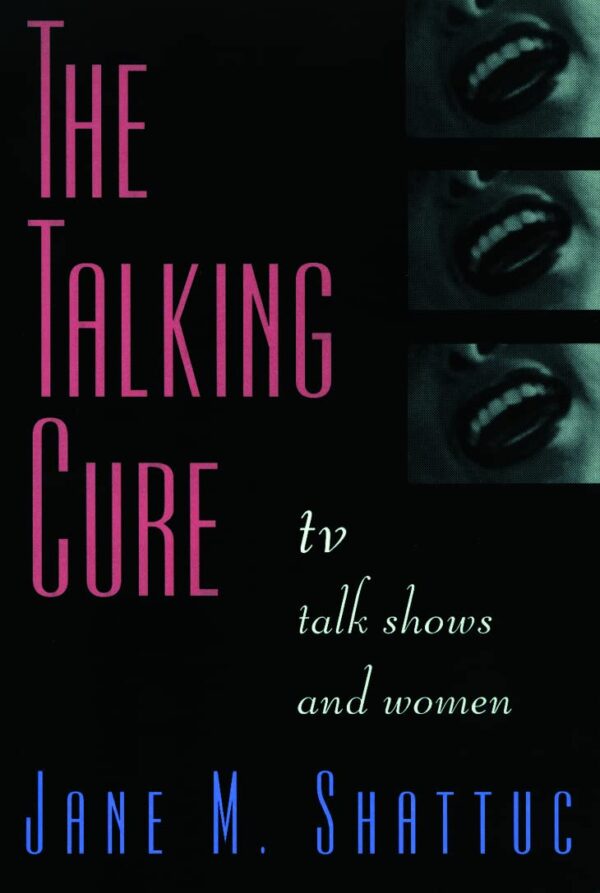 The Talking Cure: TV Talk Shows and Women