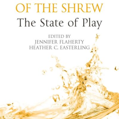 The Taming of the Shrew: The State of Play (Arden Shakespeare The State of Play)