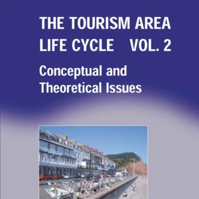 The Tourism Area Life Cycle (Vol. 2): Conceptual and Theoretical Issues (Aspects of Tourism)