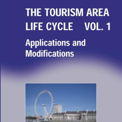 The Tourism Area Life Cycle (Vol.1): Applications and Modifications (Aspects of Tourism)