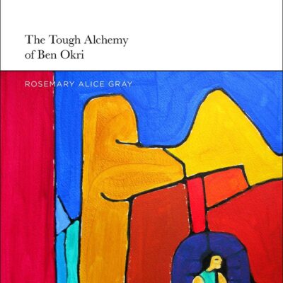 The Tough Alchemy of Ben Okri: The Writer As Conceptual Artist