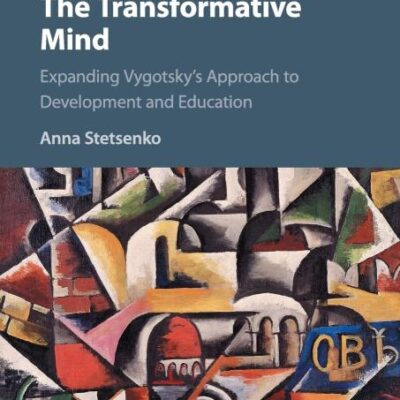 The Transformative Mind: Expanding Vygotsky's Approach to Development and Education
