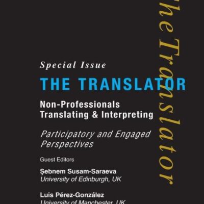 Non-Professional Translating and Interpreting: Participatory and Engaged Perspectives (Translator: Studies in Intercultural Communication)