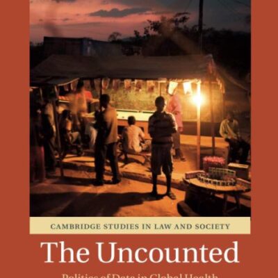 The Uncounted: Politics of Data in Global Health (Cambridge Studies in Law and Society)
