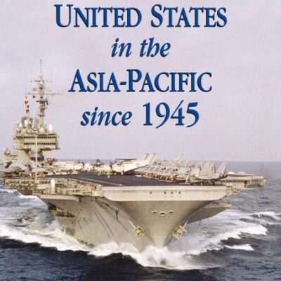 The United States in the Asia-Pacific since 1945