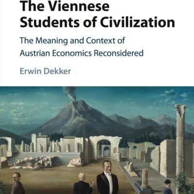 The Viennese Students of Civilization: The Meaning and Context of Austrian Economics Reconsidered (Historical Perspectives on Modern Economics)