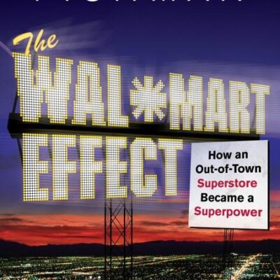The Wal-Mart Effect: How an Out-of-town Superstore Became a Superpower