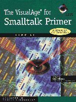The Visualage for Smalltalk Primer With CD (SIGS: Advances in Object Technology