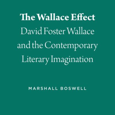 The Wallace Effect: David Foster Wallace and the Contemporary Literary Imagination: 2 (David Foster Wallace Studies)