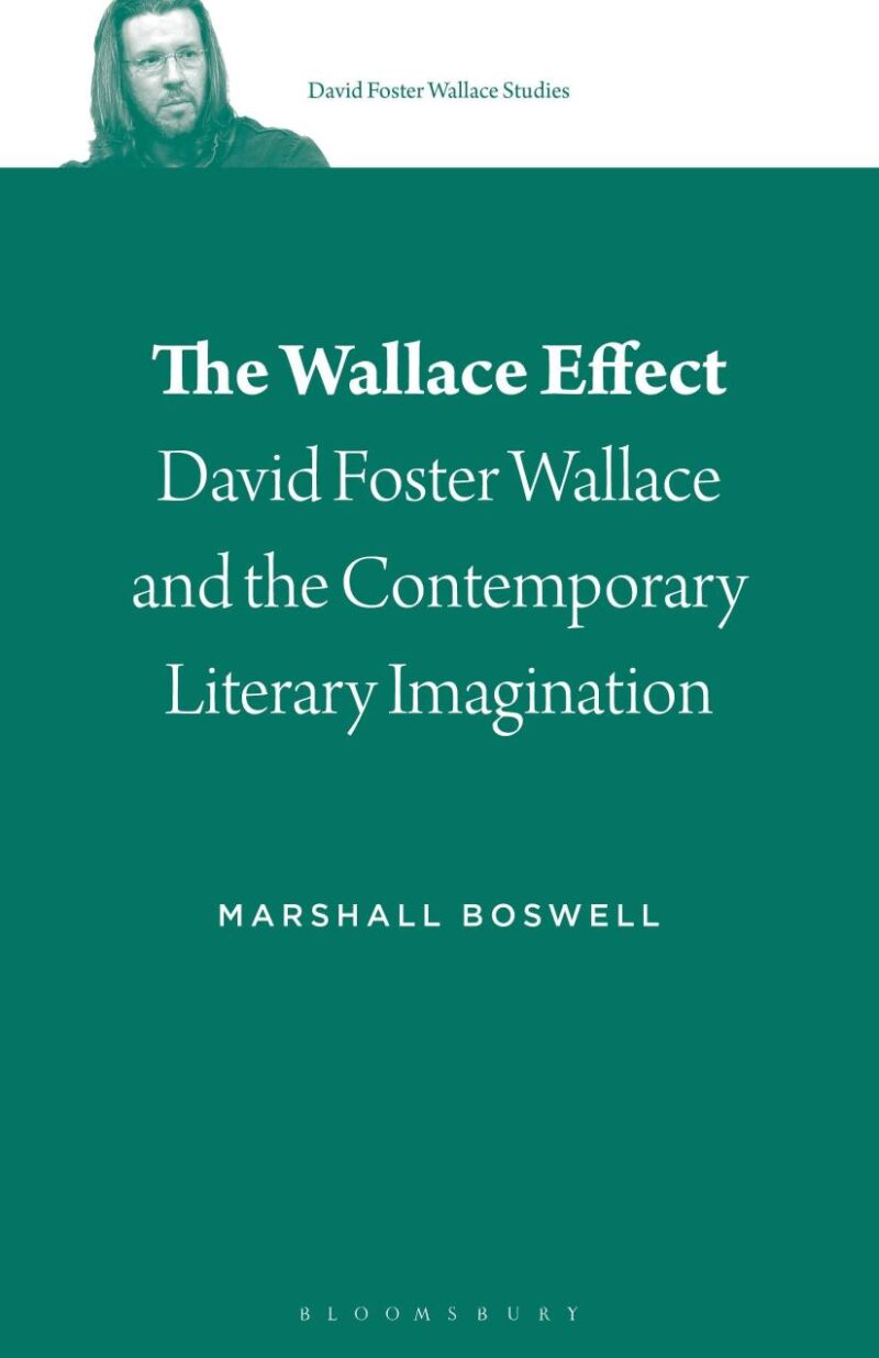 The Wallace Effect: David Foster Wallace and the Contemporary Literary Imagination: 2 (David Foster Wallace Studies)