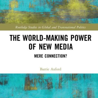 The World-Making Power of New Media: Mere Connection?
