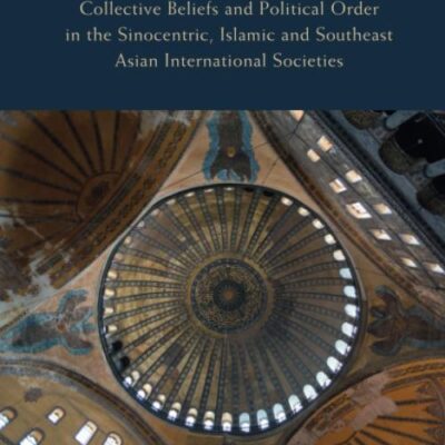 The World Imagined: Collective Beliefs and Political Order in the Sinocentric