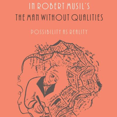 The World as Metaphor in Robert Musil's The Man without Qualities: Possibility as Reality: 127 (Studies in German Literature Linguistics and Culture)