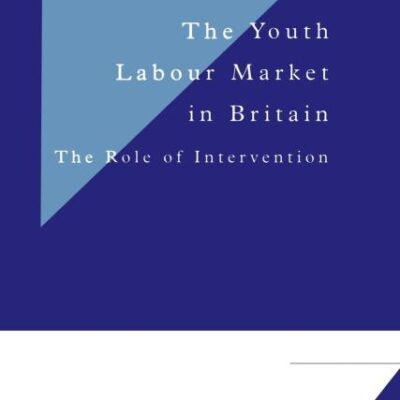 The Youth Labour Market in Britain: The Role of Intervetion: The Role of Intervention: 62 (Department of Applied Economics Occasional Papers)