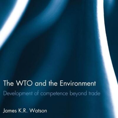 The WTO and the Environment: Development of Competence Beyond Trade