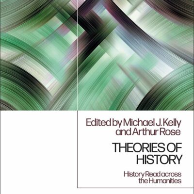 Theories of History: History Read across the Humanities