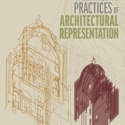 Theories And Practices Of Architectural Representation (Pb 2019)