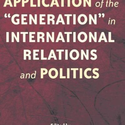 Theory and Application of the "Generation" in International Relations and Politics