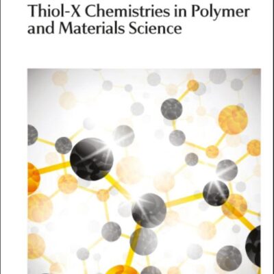 Thiol-X Chemistries in Polymer and Materials Science: Rsc: Volume 6 (Polymer Chemistry Series)