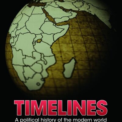 Timelines: A Political History of the Modern World