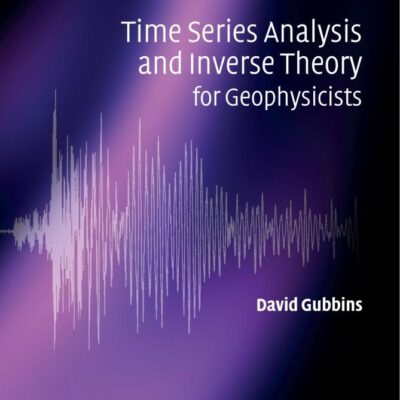 Time Series Analysis and Inverse Theory for Geophysicists