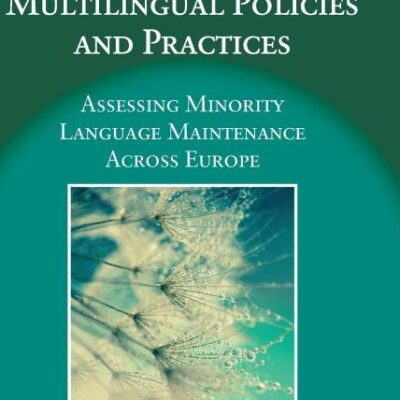 Towards Openly Multilingual Policies and Practices: Assessing Minority Language Maintenance Across Europe: 11 (Linguistic Diversity and Language Rights)