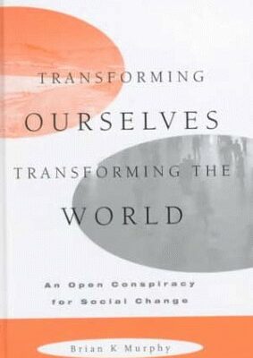 Transforming Ourselves