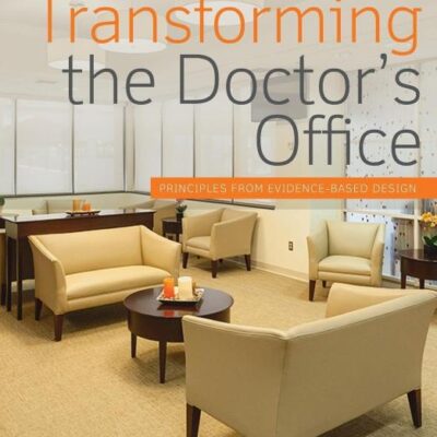 Transforming the Doctor`s Office: Principles From Evidence-Based Design