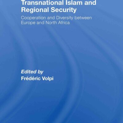 Transnational Islam and Regional Security: Cooperation and Diversity between Europe and North Africa