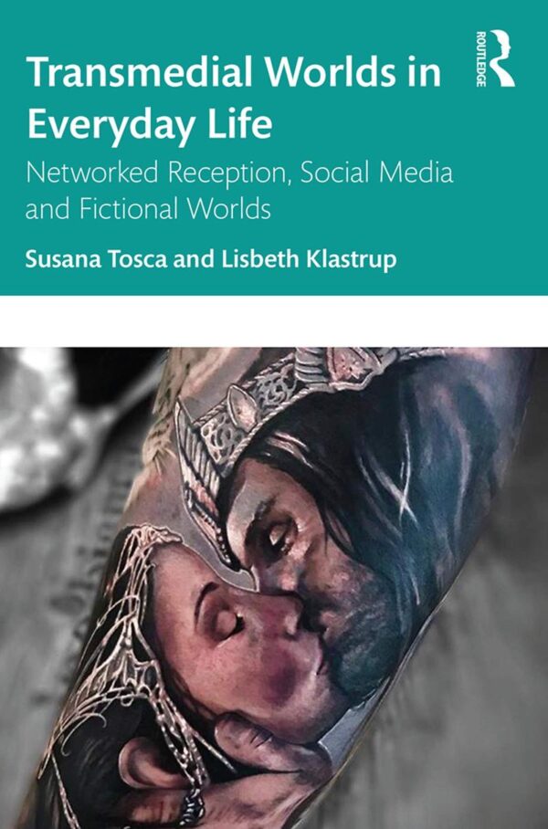 Transmedial Worlds in everyday Life: Networked Reception,Social Media and Fictional Worlds