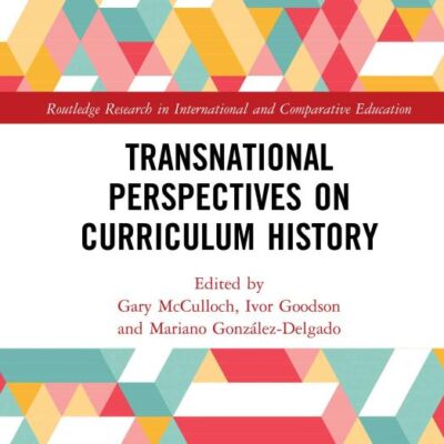 Transnational Perspectives on Curriculum History (Routledge Research in International and Comparative Education)