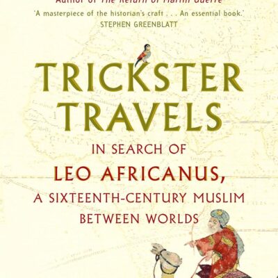 Trickster Travels: A Sixteenth-Century Muslim Between Worlds