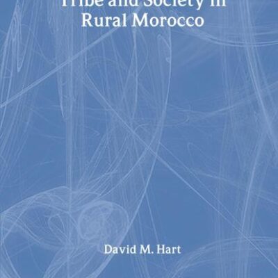 Tribe and Society in Rural Morocco (History and Society in the Islamic World)