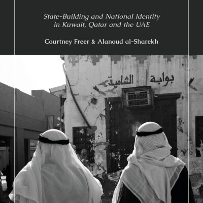 Tribalism and Political Power in the Gulf: State-Building and National Identity in Kuwait
