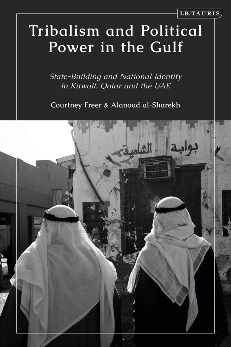 Tribalism and Political Power in the Gulf: State-Building and National Identity in Kuwait